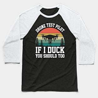 Vintage Drone Test Pilot - If I Duck You Should Too Baseball T-Shirt